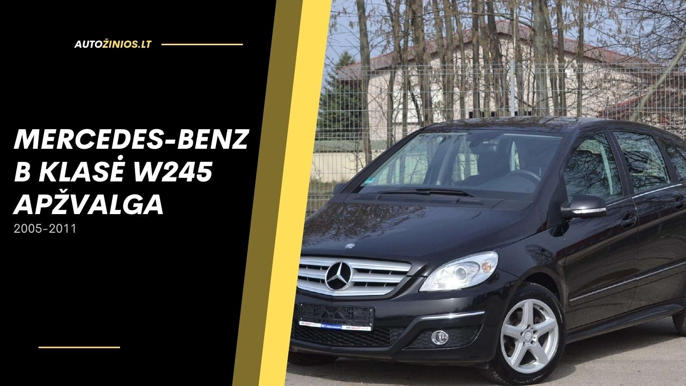 Mercedes-benz B KLASĖ W245 apžvalga