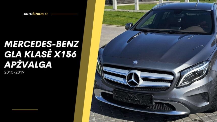 Mercedes-benz gla KLASĖ x156 apžvalga