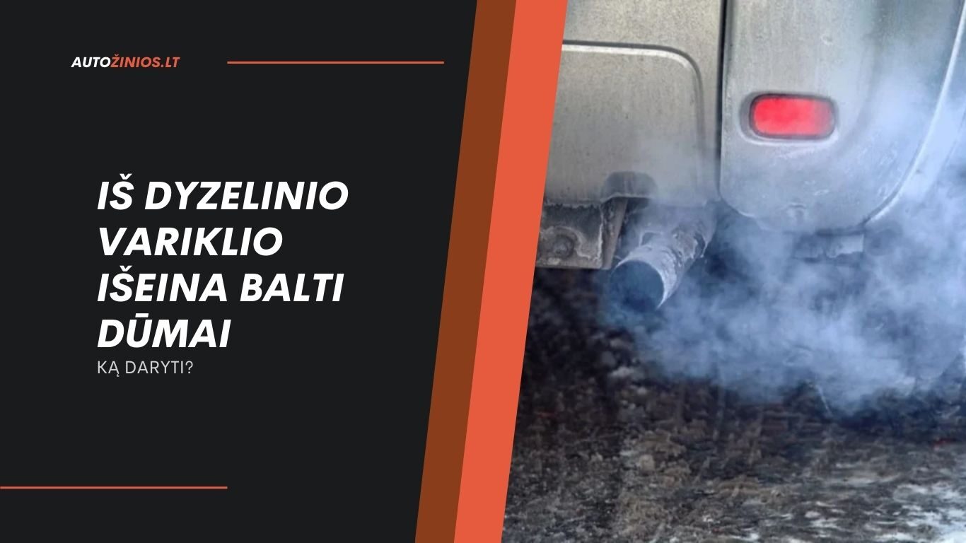 IŠ DYZELINIO VARIKLIO IŠEINA BALTI DŪMAI