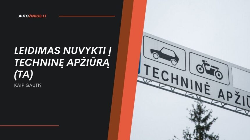 Leidimas nuvykti į techninę apžiūrą (TA)