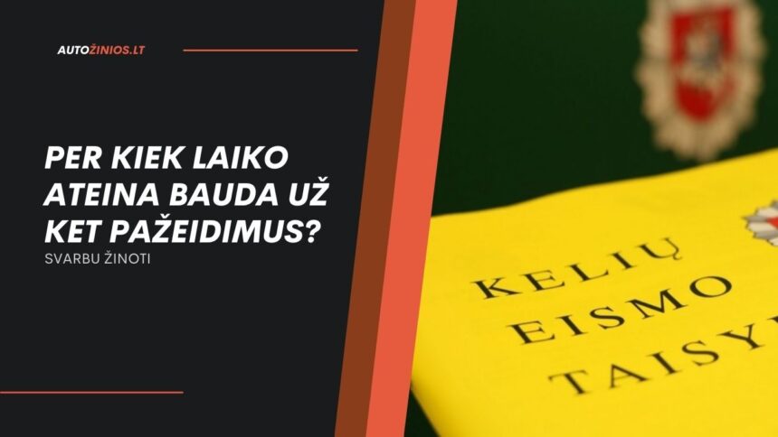 Per Kiek Laiko Ateina Bauda už KET Pažeidimus