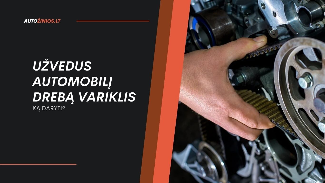 užvedus automobilį drebą variklis