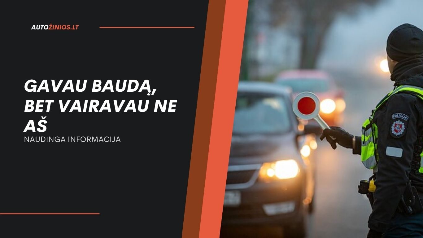 Gavau Baudą, Bet Vairavau Ne Aš