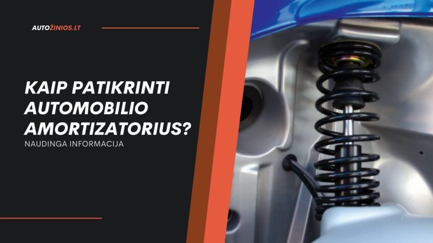 Kaip Patikrinti Automobilio Amortizatorius?