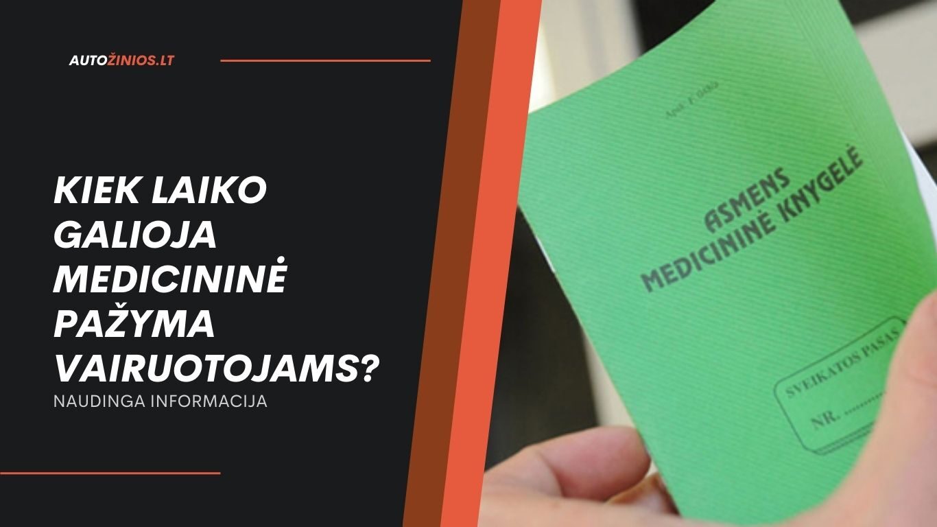 Kiek Laiko Galioja Medicininė Pažyma Vairuotojams