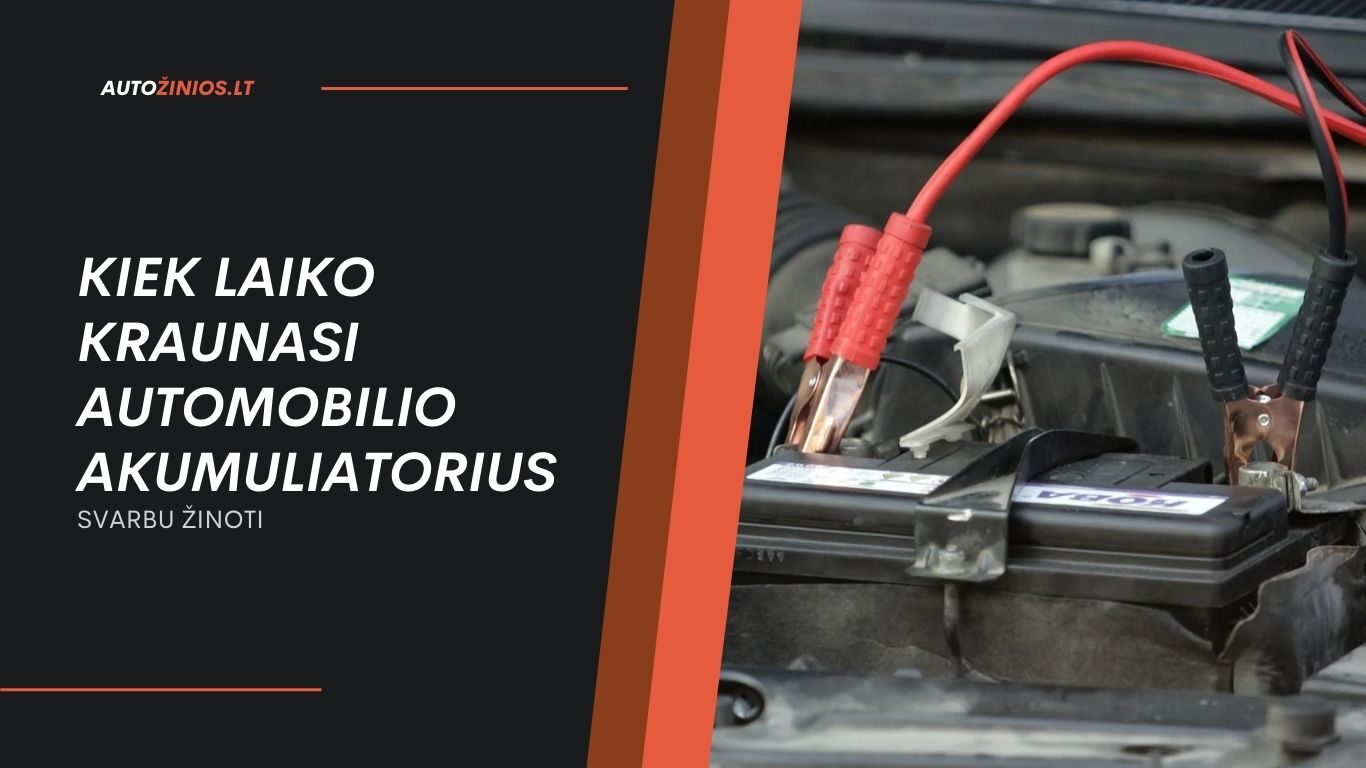 Kiek Laiko Kraunasi Automobilio Akumuliatorius