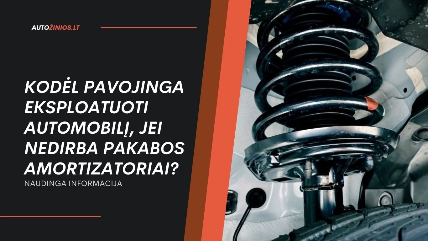 Kodėl Pavojinga Eksploatuoti Automobilį, Jei Nedirba Pakabos Amortizatoriai?