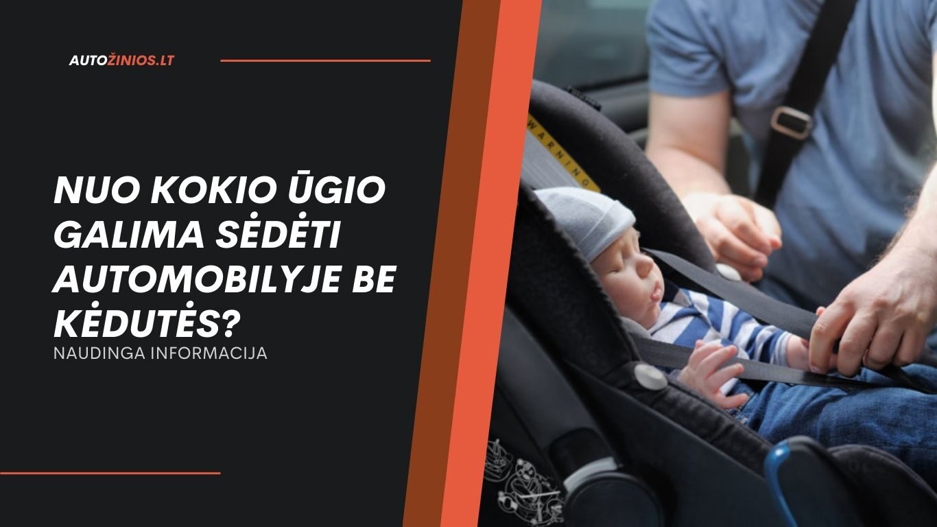 Nuo Kokio Ūgio Galima Sėdėti Automobilyje Be Kėdutės