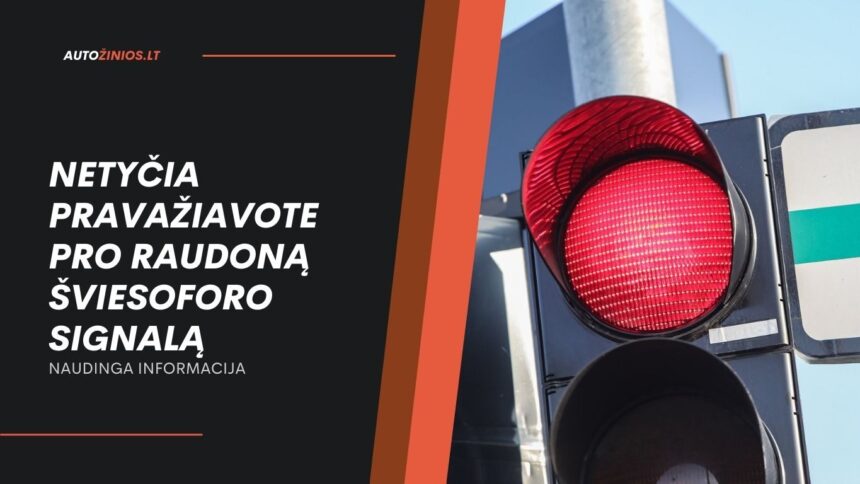 netyčia pravažiavote pro raudoną šviesoforo signalą