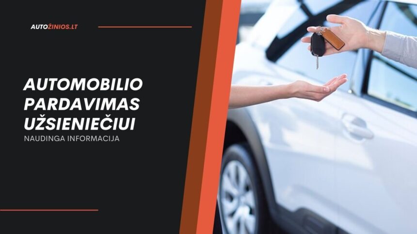 Automobilio pardavimas užsieniečiui