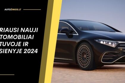 Geriausi nauji automobiliai Lietuvoje ir Užsienyje 2024