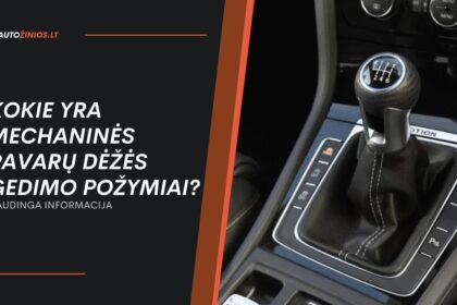 Kokie yra mechaninės pavarų dėžės gedimo požymiai