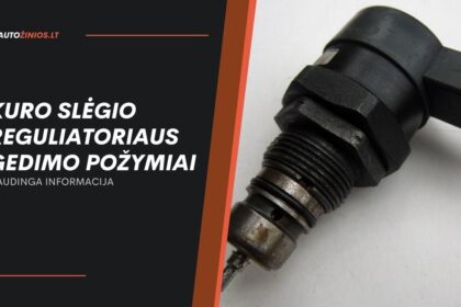 Kuro slėgio reguliatoriaus gedimo požymiai