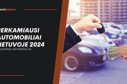 Perkamiausi automobiliai Lietuvoje 2024