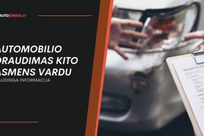 Automobilio draudimas kito asmens vardu