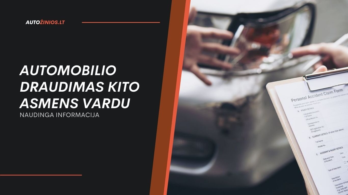 Automobilio draudimas kito asmens vardu