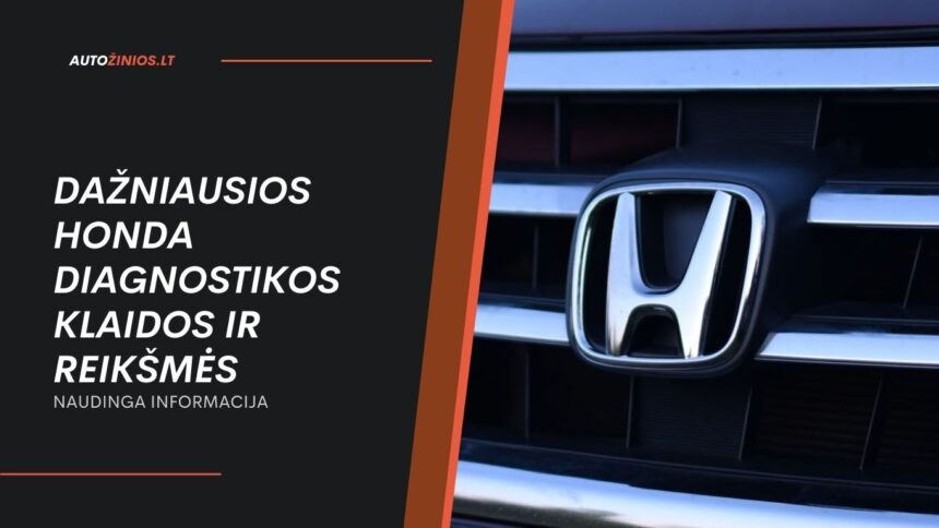 Dažniausios Honda diagnostikos klaidos ir reikšmės