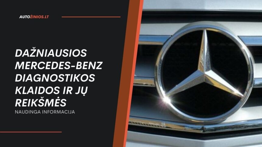 Dažniausios Mercedes-Benz diagnostikos klaidos ir jų reikšmės