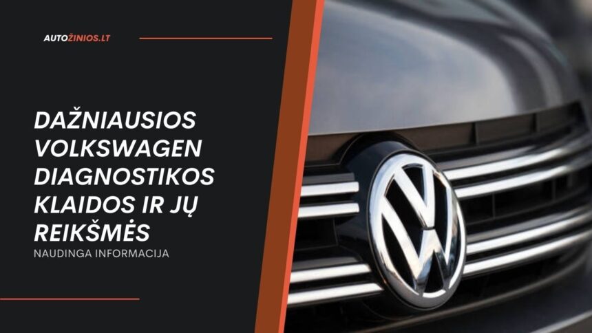 Dažniausios Volkswagen diagnostikos klaidos ir jų reikšmės