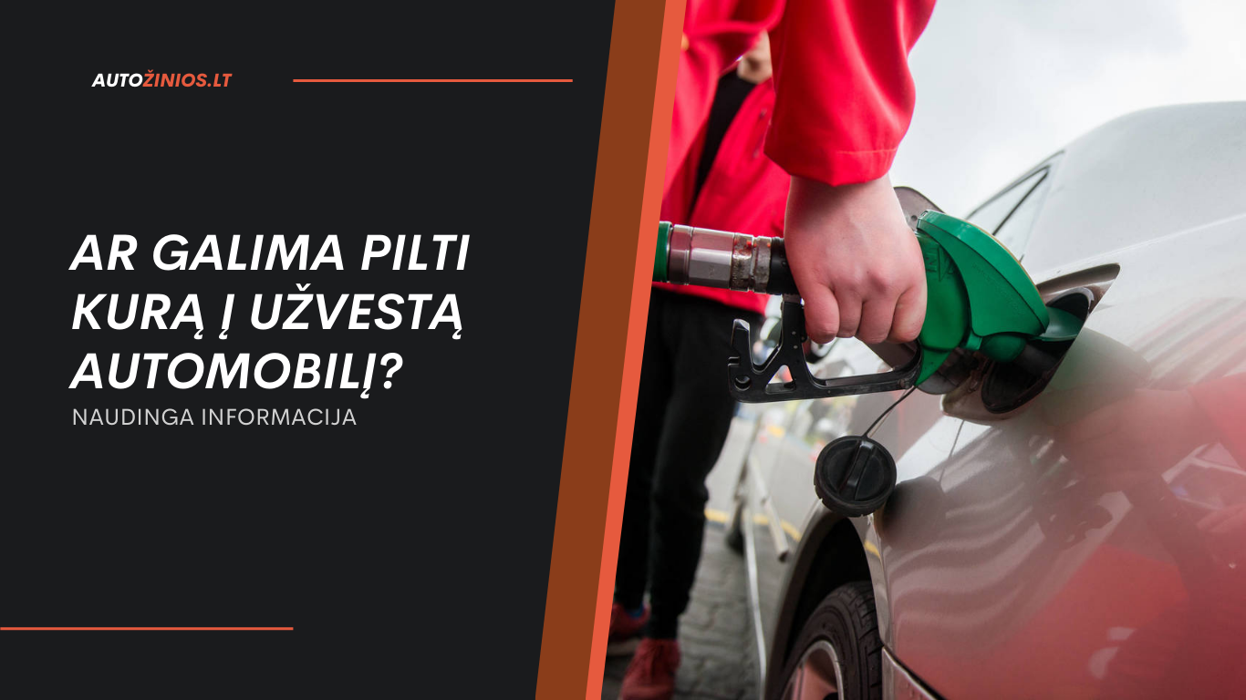 Ar galima pilti kurą į užvestą automobilį