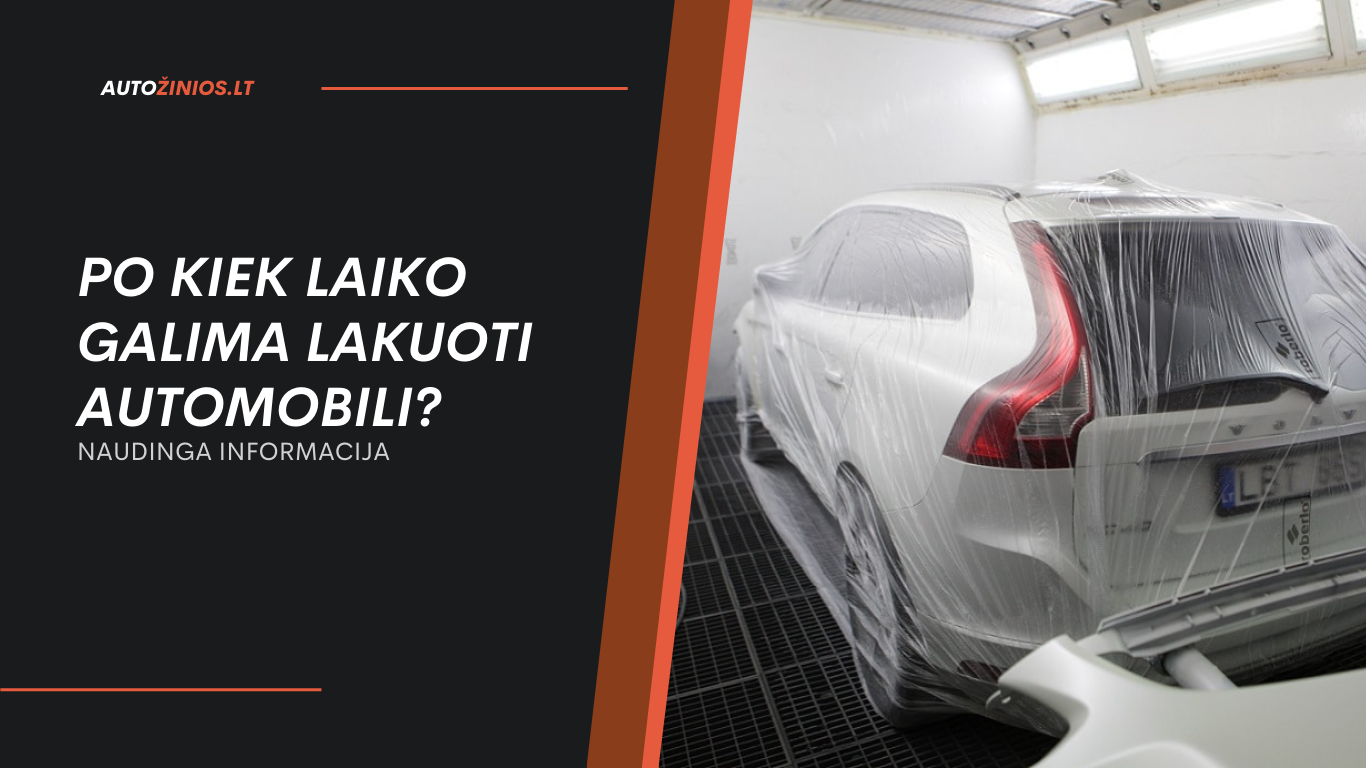 po kiek laiko galima lakuoti automobili