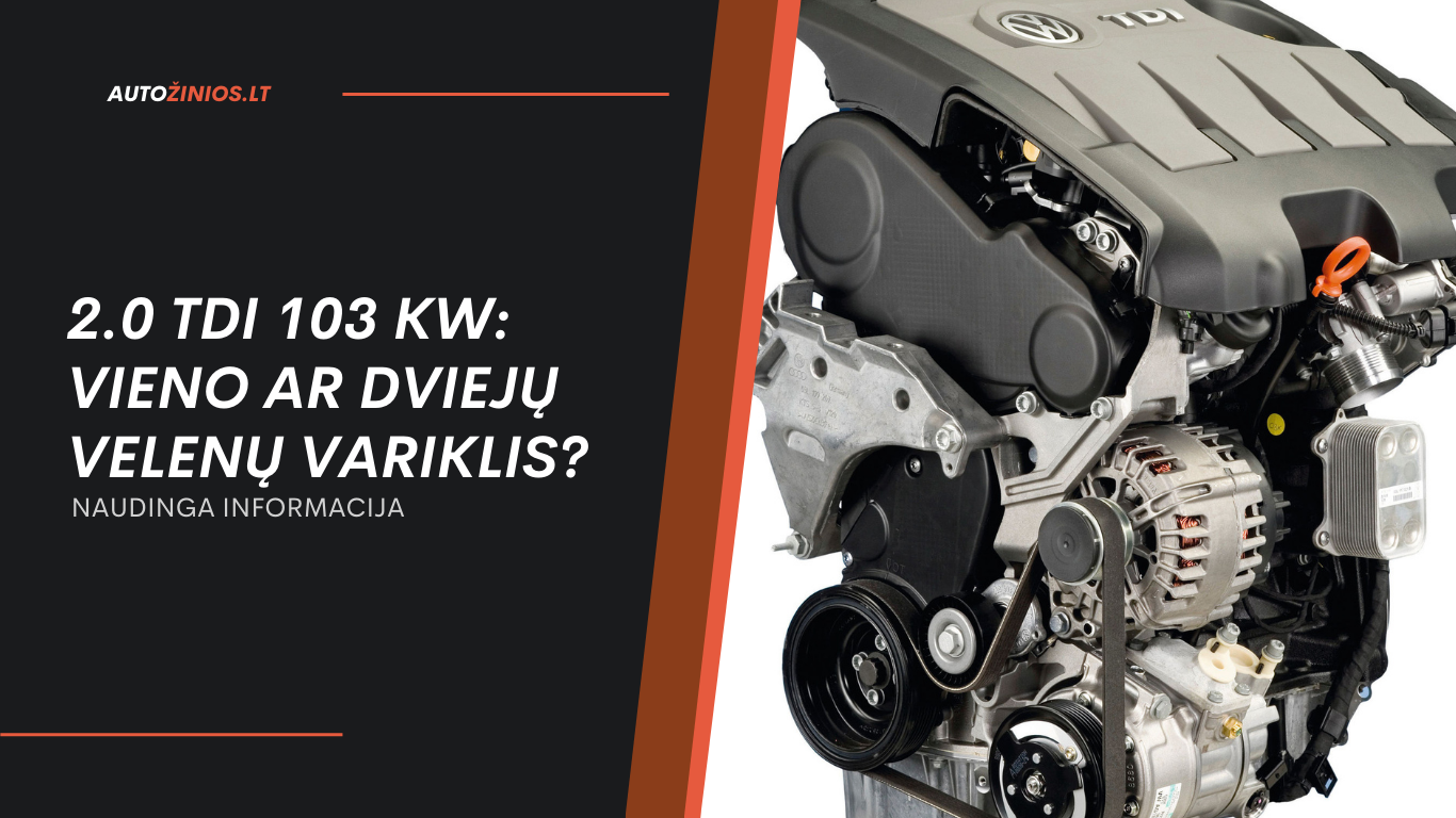 2.0 TDI 103 kW: vieno ar dviejų velenų variklis?