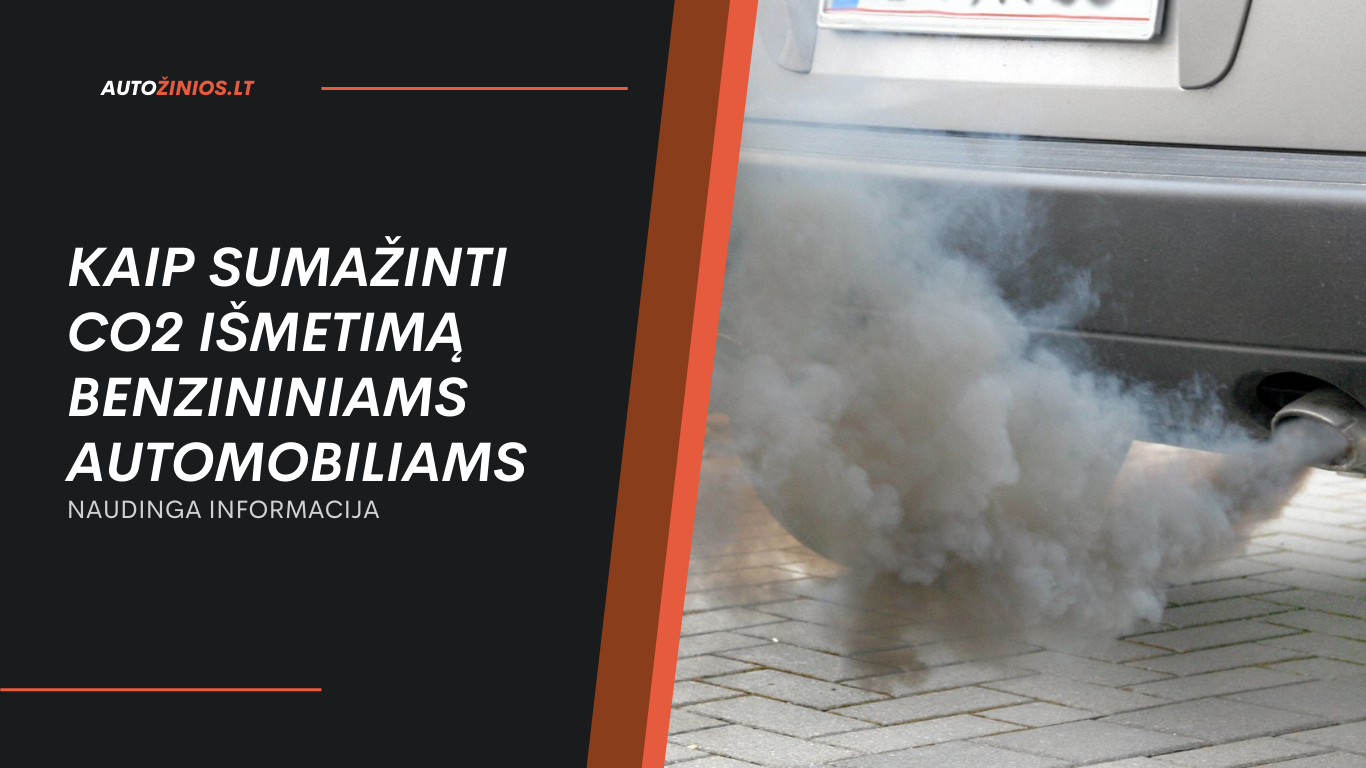 Kaip sumažinti CO2 išmetimą benzininiams automobiliams