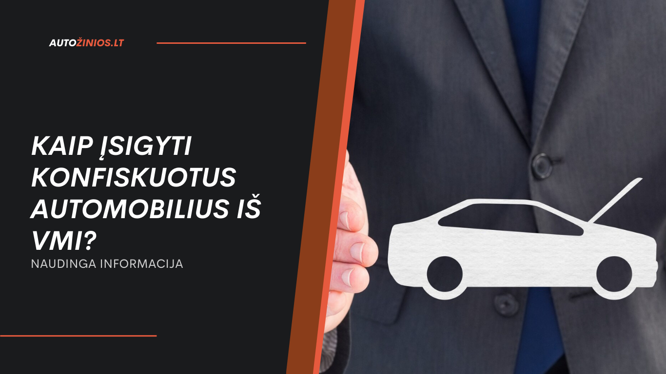 Kaip įsigyti konfiskuotus automobilius iš VMI?