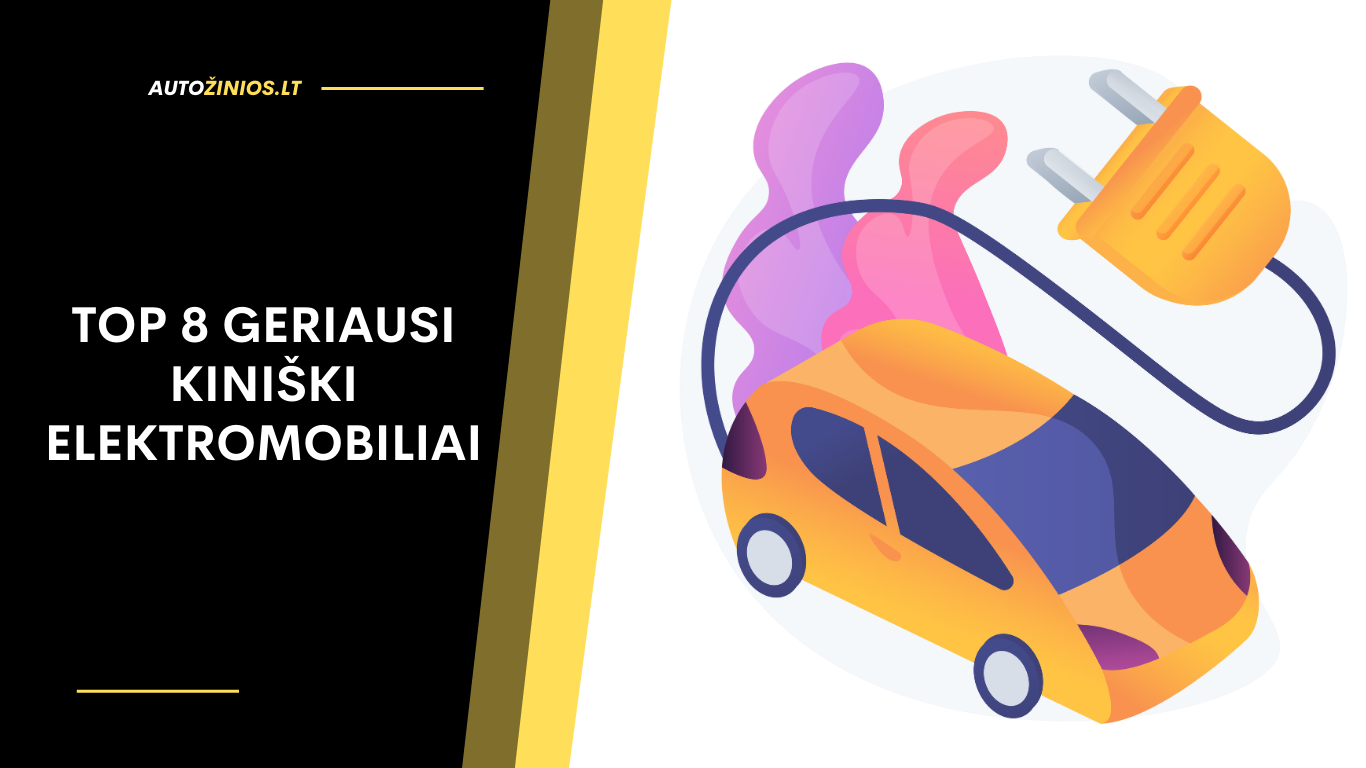 TOP 8 geriausi kiniški elektromobiliai 2026 metais