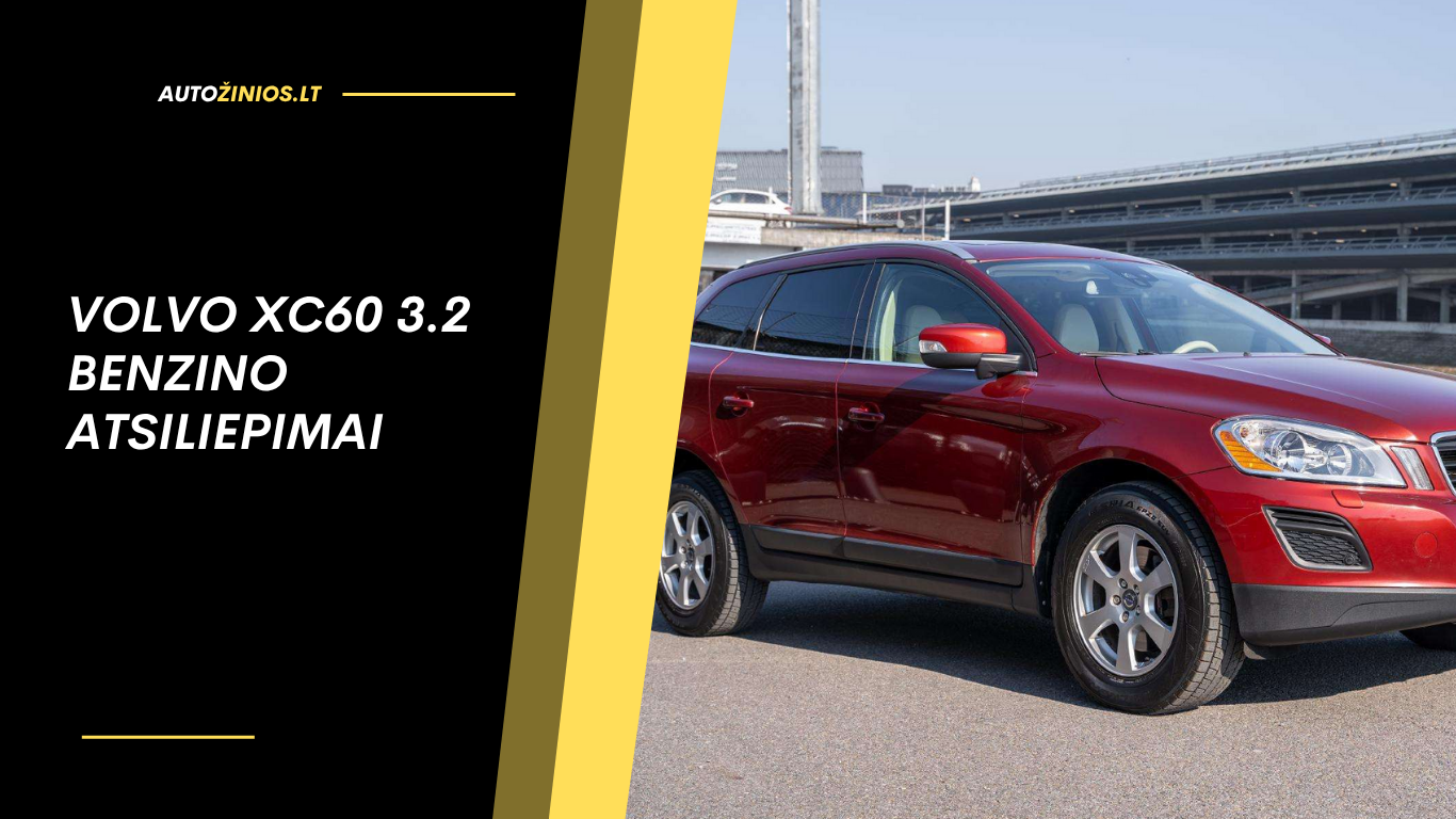 volvo xc60 3.2 benzino atsiliepimai