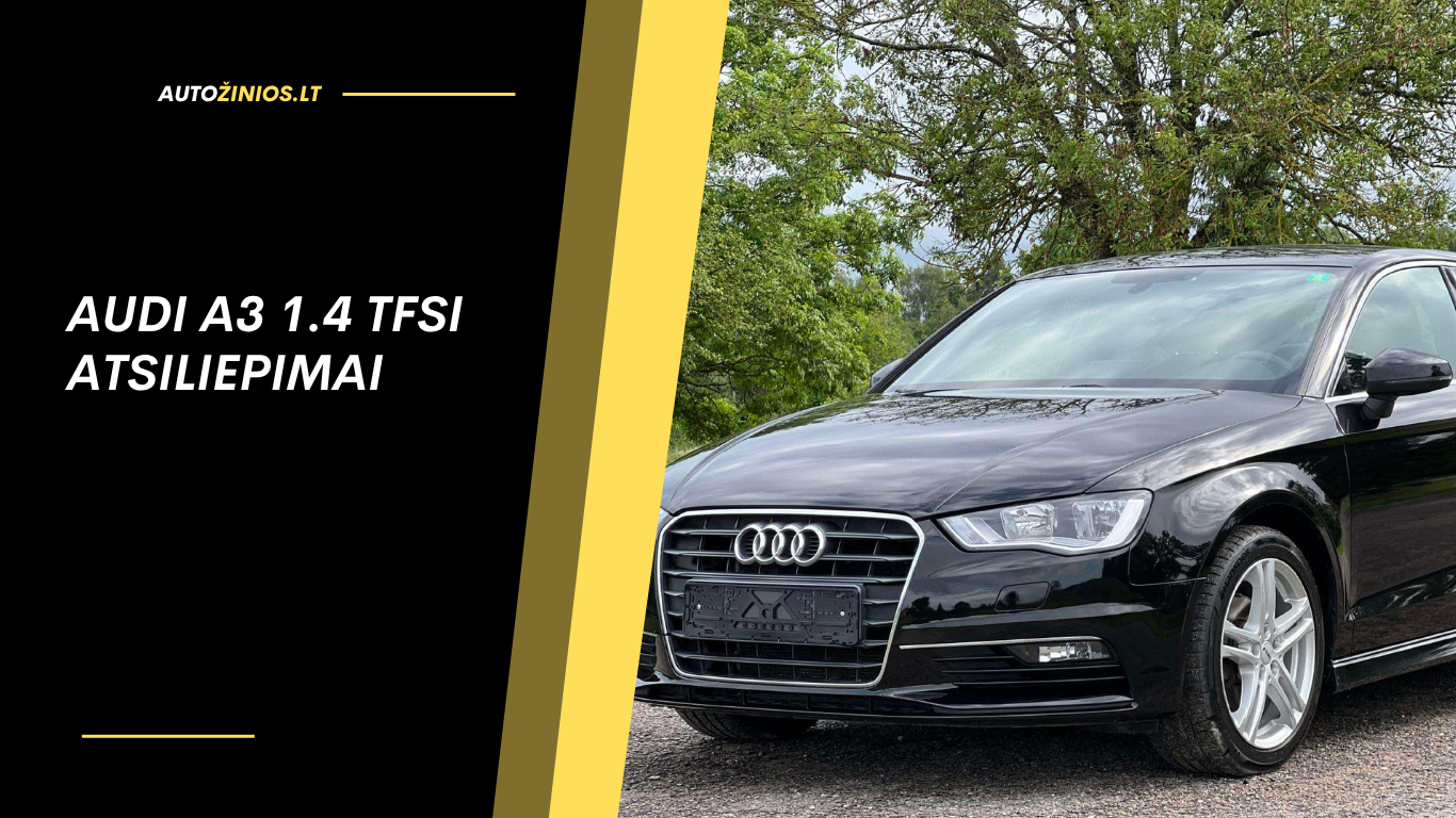 Audi A3 1.4 TFSI atsiliepimai