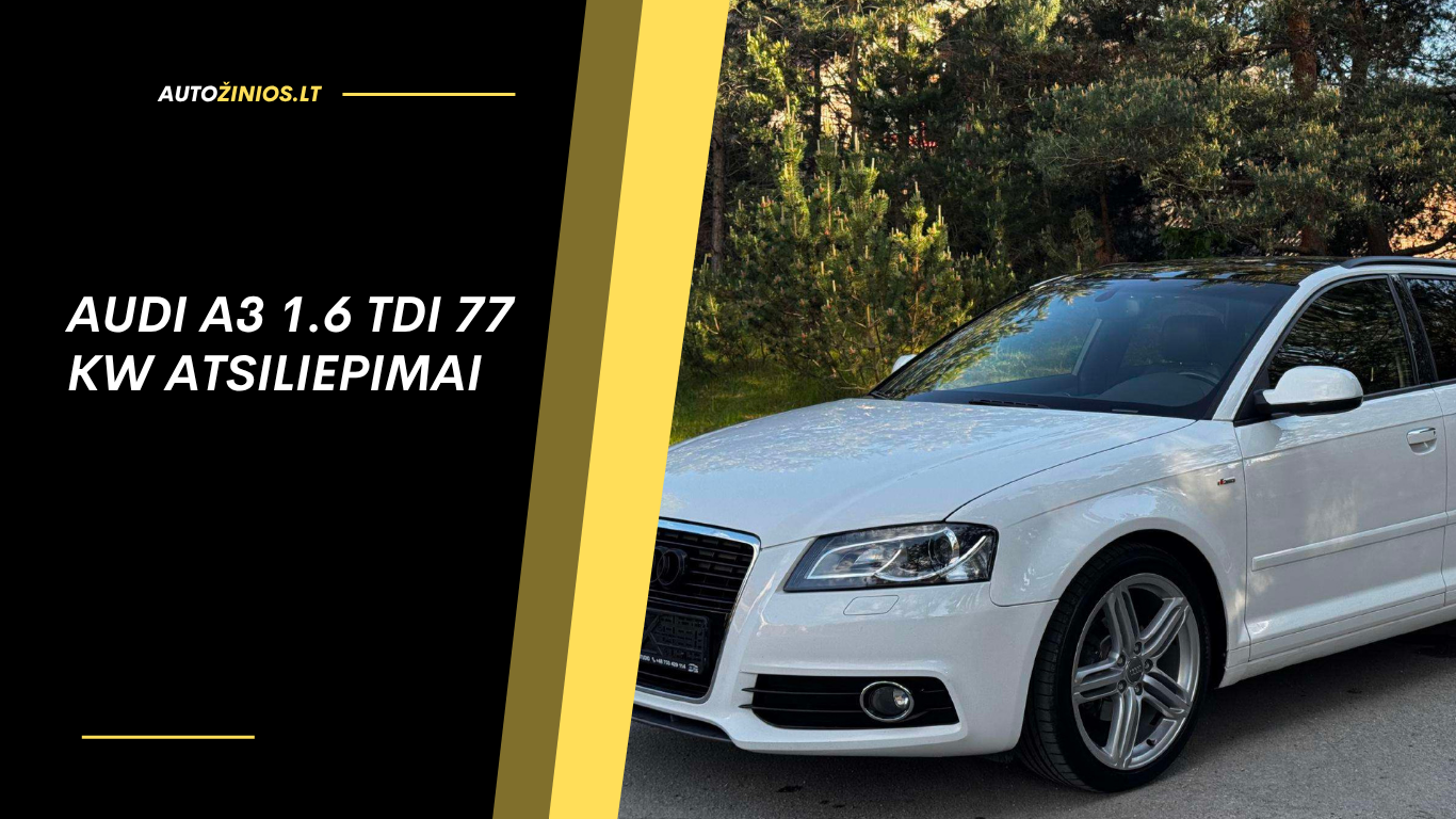 Audi A3 1.6 TDI 77 kW atsiliepimai