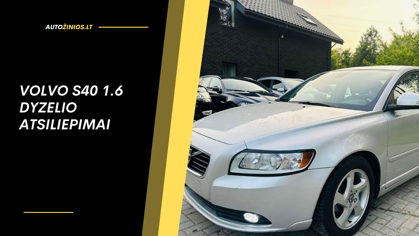 Volvo S40 1.6 dyzelio atsiliepimai