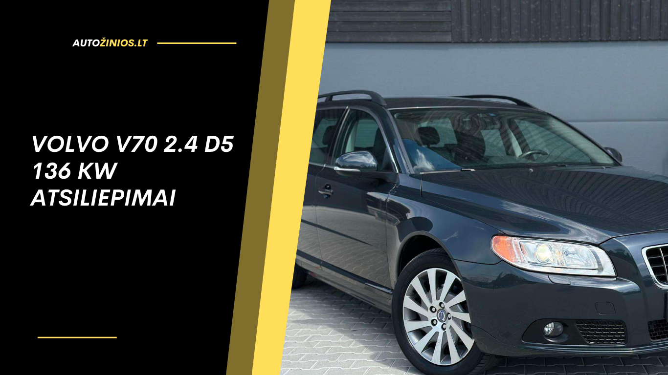Volvo V70 2.4 D5 136 kW atsiliepimai