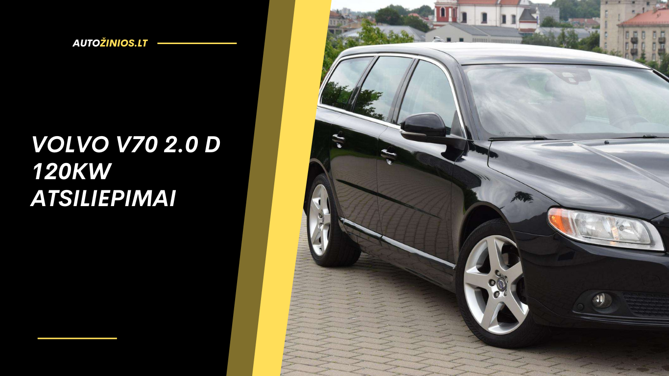volvo v70 2.0 d 120kw atsiliepimai