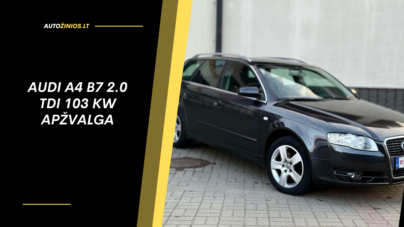 Audi A4 B7 2.0 TDI 103 kW apžvalga