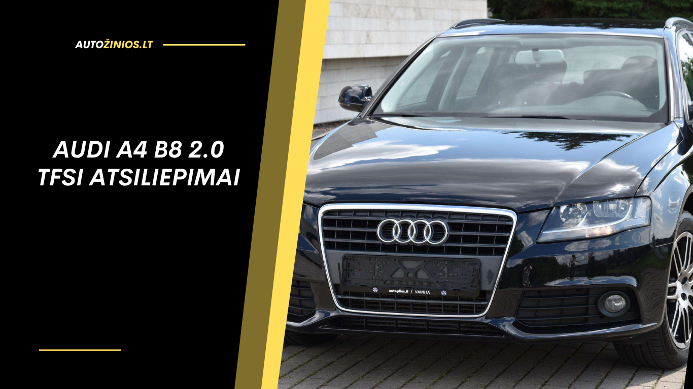 Audi A4 B8 2.0 TFSI atsiliepimai