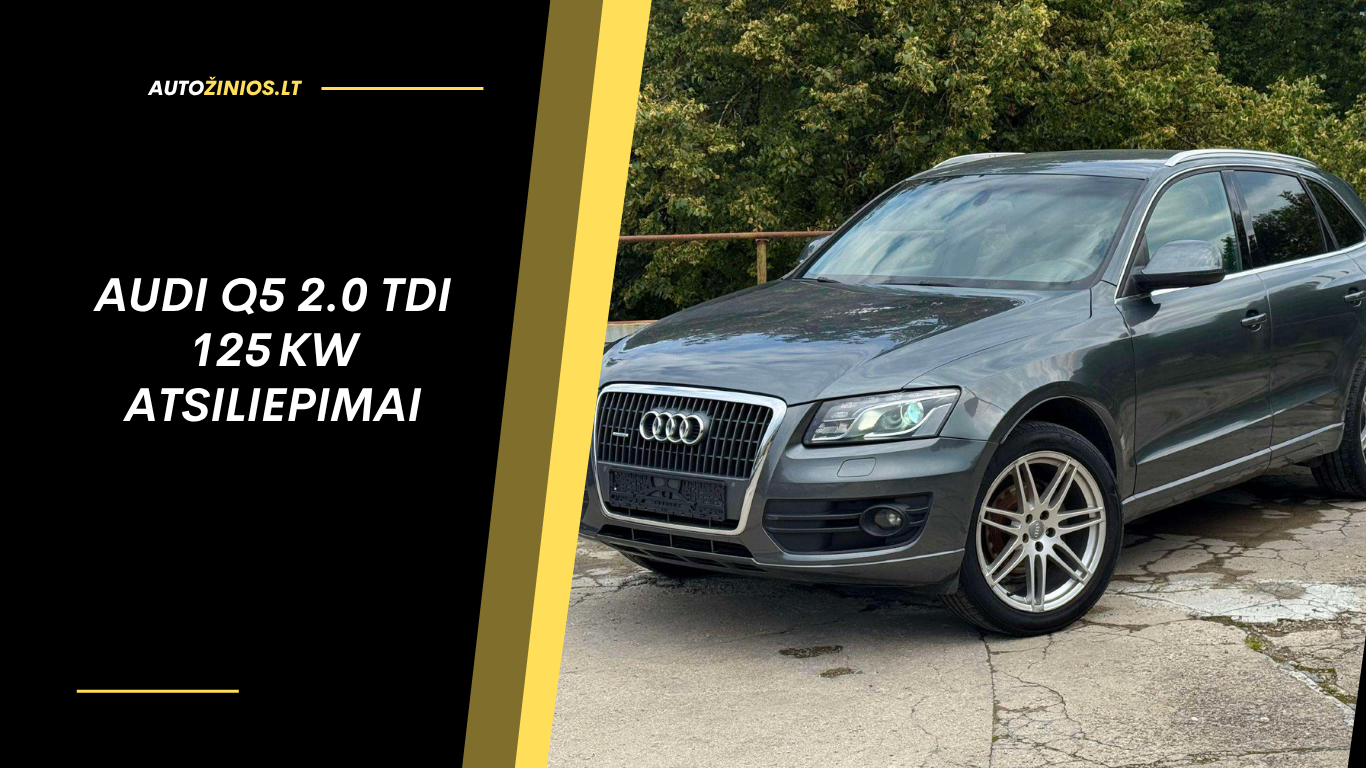 Audi Q5 2.0 TDI 125 kW atsiliepimai