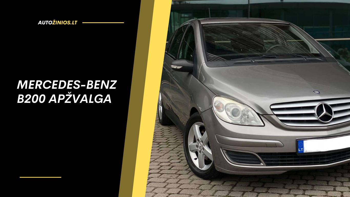 Mercedes-Benz B200 apžvalga