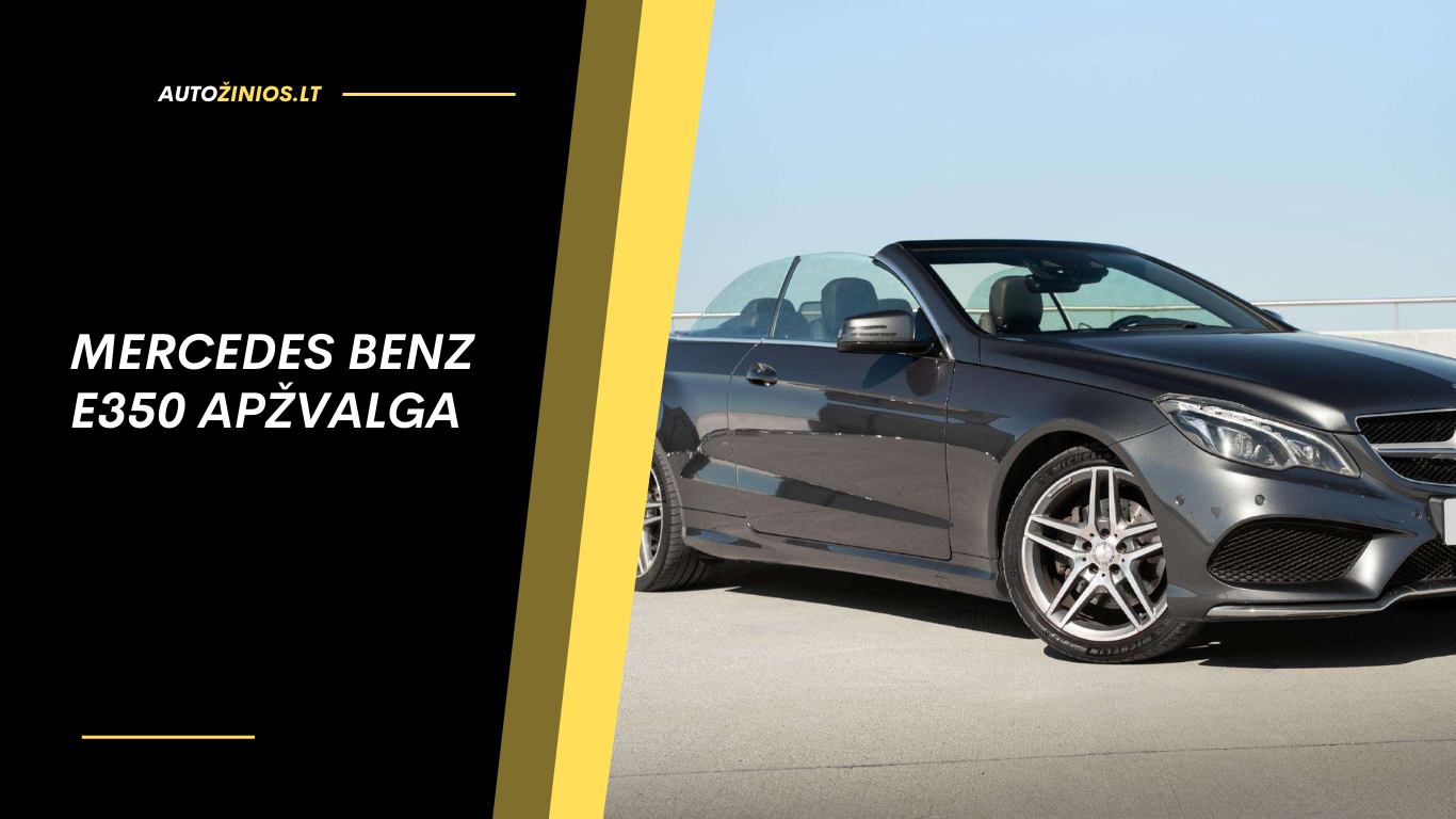 Mercedes Benz E350 Apžvalga