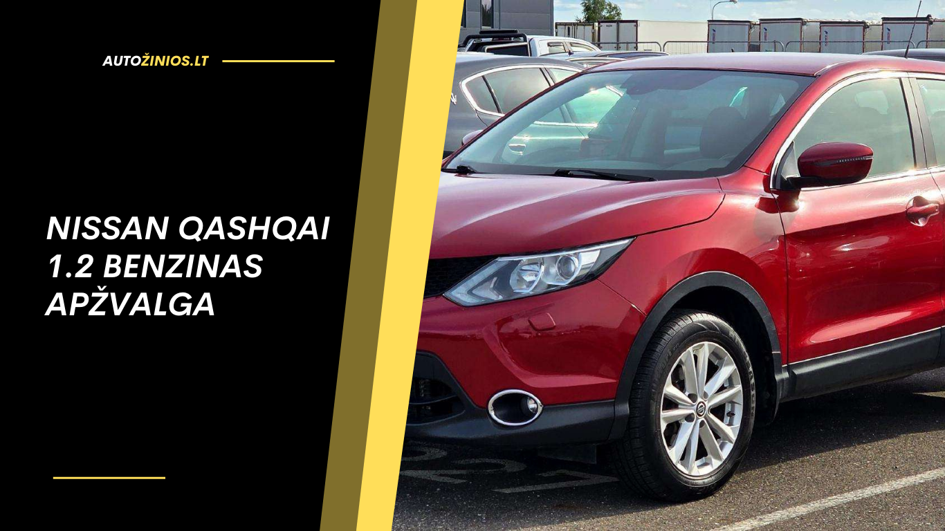 Nissan Qashqai 1.2 benzinas Apžvalga