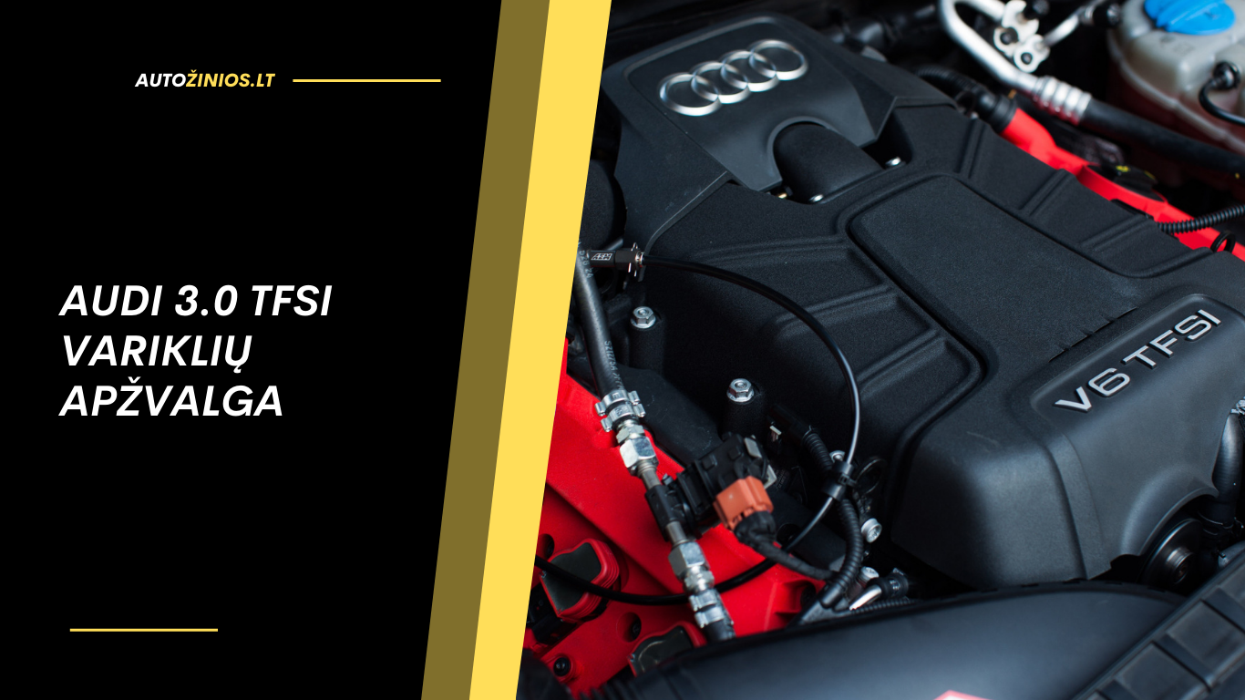 audi 3.0 TFSI variklių apžvalga