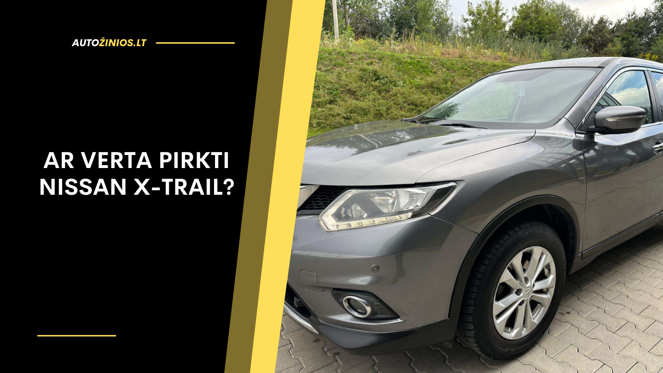 Ar verta pirkti Nissan X-Trail