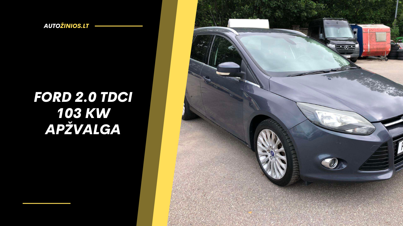 Ford 2.0 TDCi 103 kW APŽVALGA