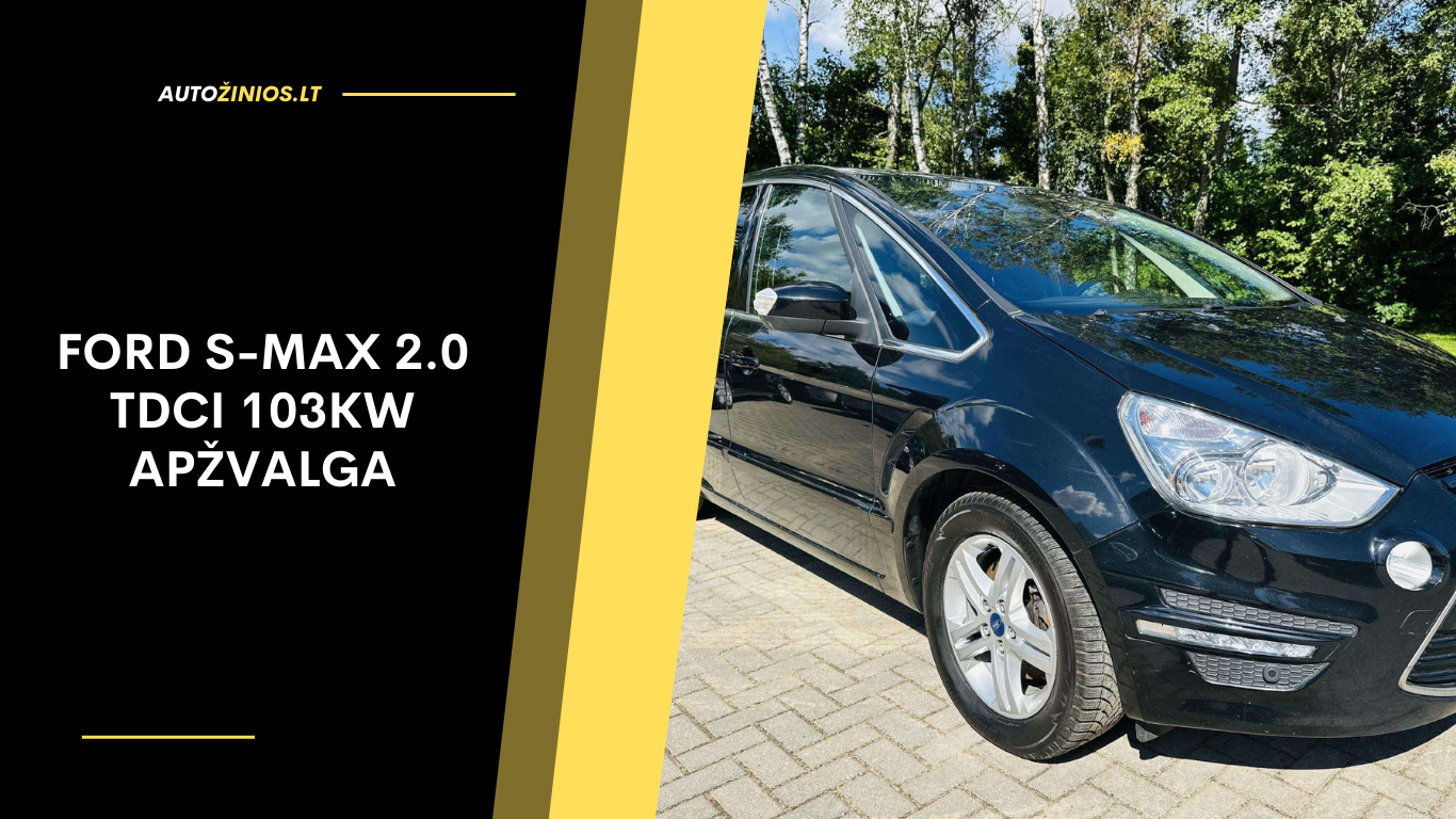 Ford S-Max 2.0 TDCi 103kW Apžvalga