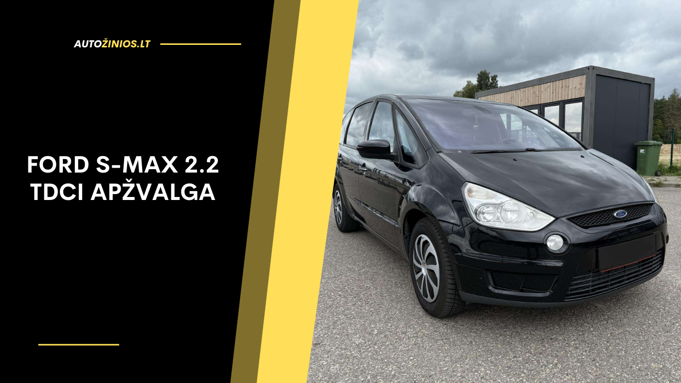 Ford S-Max 2.2 TDCi Apžvalga