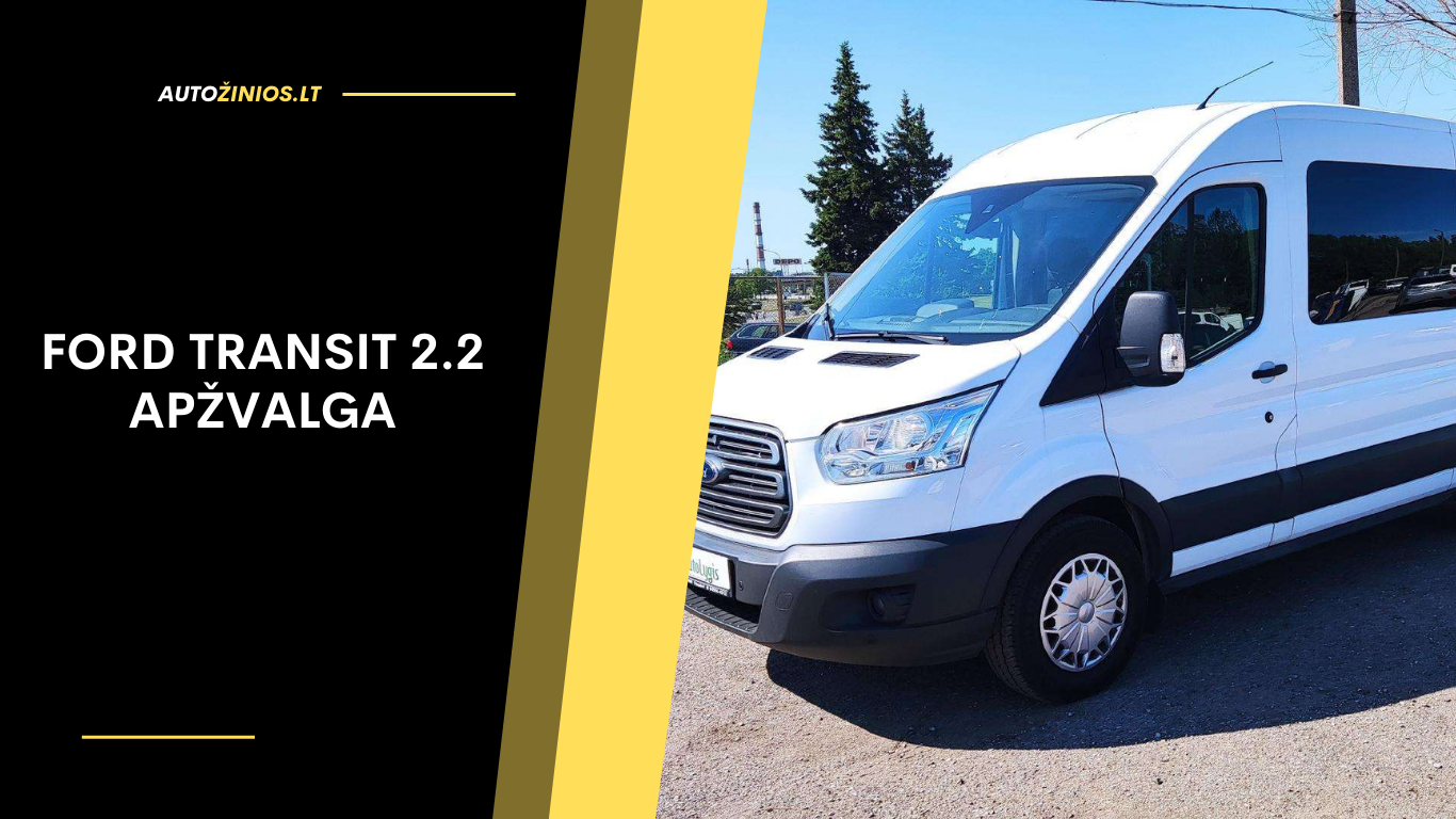 Ford transit 2.2 Apžvalga