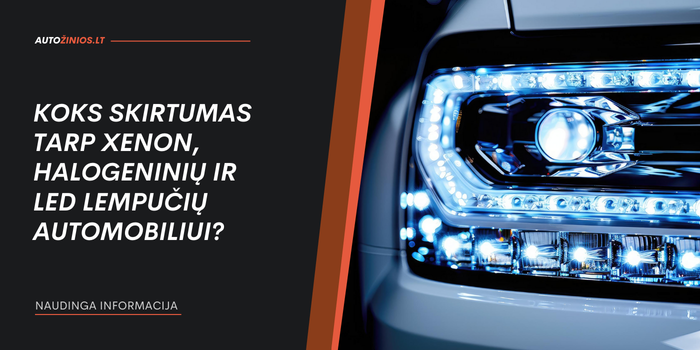 Koks skirtumas tarp xenon, halogeninių ir LED lempučių automobiliui