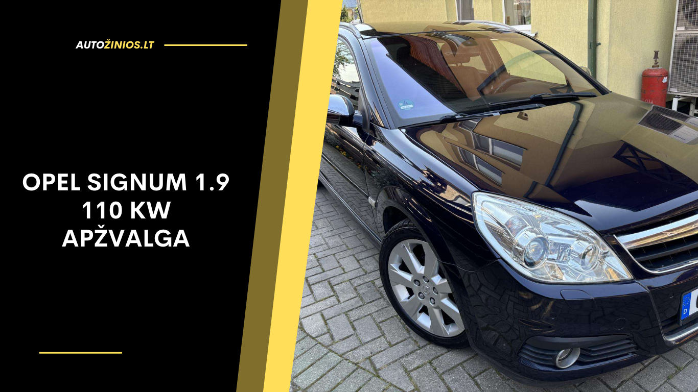 Opel Signum 1.9 110 kW Apžvalga