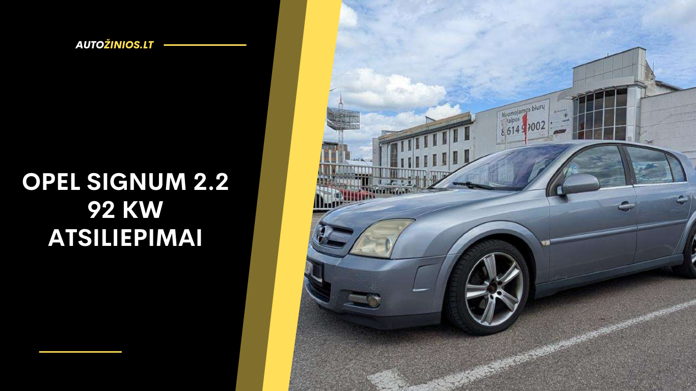 Opel Signum 2.2 92 kW Atsiliepimai